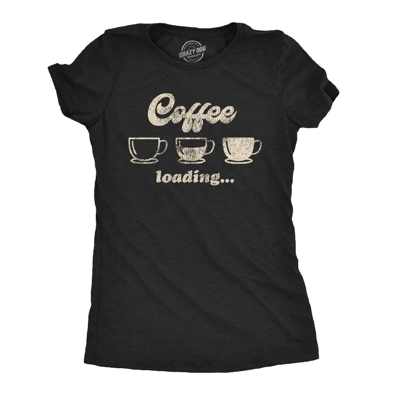 Coffee Loading Women's T Shirt