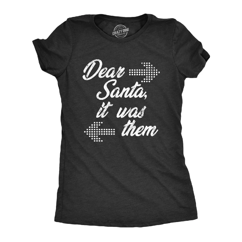 Dear Santa It Was Them Women's T Shirt