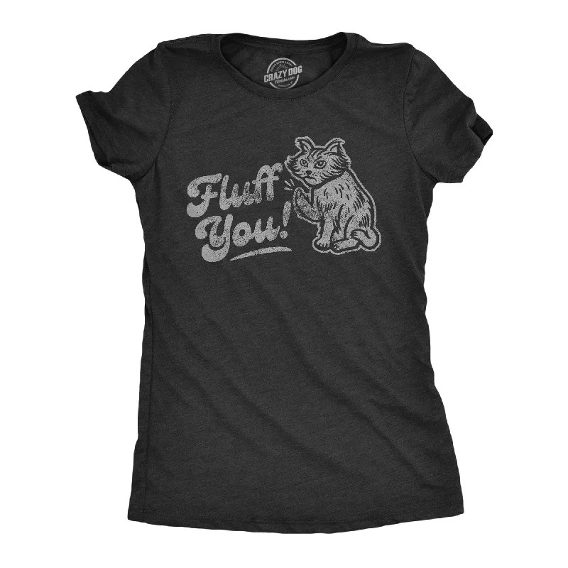 Fluff You Women's T Shirt