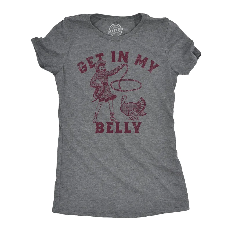 Get In My Belly Women's T Shirt