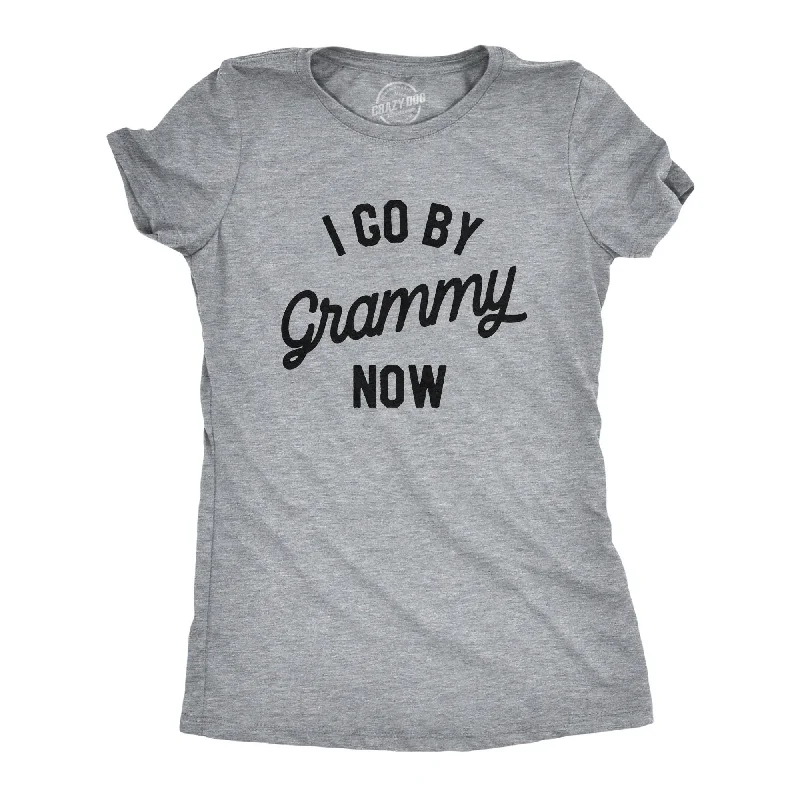 I Go By Grammy Now Women's T Shirt