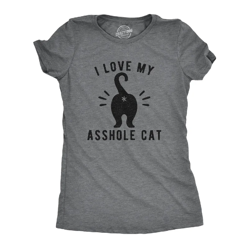 I Love My Asshole Cat Women's T Shirt