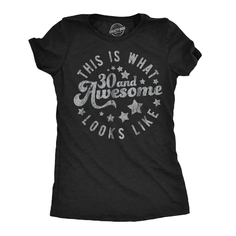 This Is What 30 And Awesome Looks Like Women's T Shirt